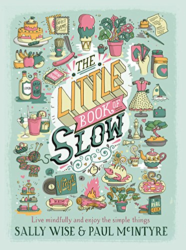 Little Book of Slow: Live Mindfully and Enjoy the Simple Things